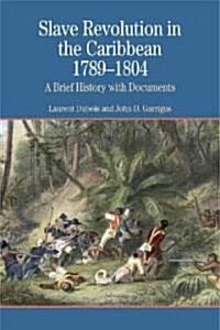 Slave Revolution in the Caribbean, 1789-1804: A Brief History with Documents (Paperback)