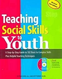 Teaching Social Skills to Youth: A Step-By-Step Guide to 182 Basic to Complex Skills Plus Helpful Teaching Techniques [With CDROM] (Paperback, 2, Revised)