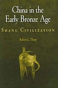 China in the Early Bronze Age: Shang Civilization (Hardcover)