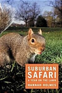 Suburban Safari: A Year on the Lawn (Paperback)