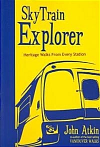 Skytrain Explorer: Heritage Walks from Every Station (Paperback)