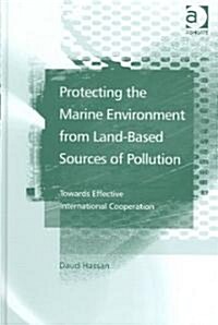 Protecting the Marine Environment from Land-Based Sources of Pollution : Towards Effective International Cooperation (Hardcover)
