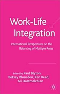 Work-Life Integration: International Perspectives on the Balancing of Multiple Roles (Hardcover)