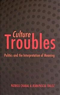Culture Troubles: Politics and the Interpretation of Meaning (Paperback)