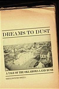 Dreams to Dust: A Tale of the Oklahoma Land Rush (Hardcover)