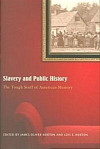 Slavery and Public History: The Tough Stuff of American Memory (Hardcover)