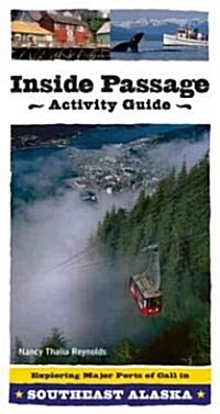 Inside Passage Activity Guide: Exploring Major Ports of Call in Southeast Alaska (Paperback)