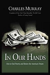 In Our Hands: A Plan to Replace the Welfare State (Hardcover)