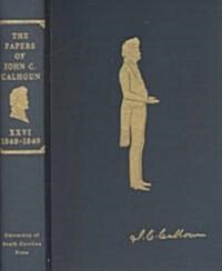 The Papers of John C. Calhoun: Volume XXVI, 1848-1849 (Hardcover)