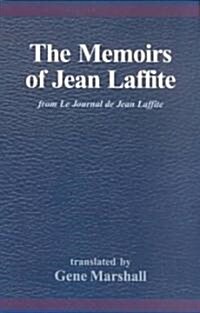 The Memoirs of Jean Laffite: From Le Journal de Jean Laffite (Paperback)