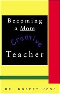 Becoming a More Creative Teacher (Paperback)