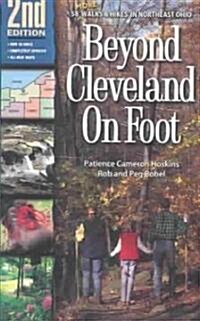 Beyond Cleveland on Foot: 58 More Walks and Hikes in Northeast Ohio (Paperback, 2)