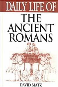 Daily Life of the Ancient Romans (Hardcover)