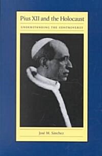 Pius XII and the Holocaust: Understanding the Controversy (Paperback)