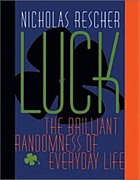Luck: The Brilliant Randomness of Everyday Life (Paperback)