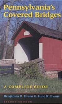 Pennsylvanias Covered Bridges: A Complete Guide (Paperback, 2)