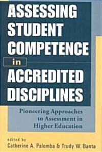 Assessing Student Competence in Accredited Disciplines: Pioneering Approaches to Assessment in Higher Education (Hardcover)