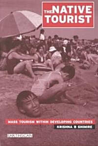 The Native Tourist : Mass Tourism within Developing Countries (Paperback)