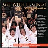 Get with It, Girls!: Life is Competition (Hardcover)