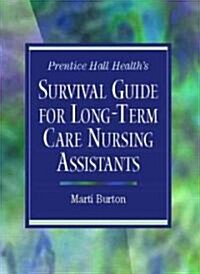 Prentice Hall Healths Survival Guide for Long-Term Care Nursing Assistants (Paperback)
