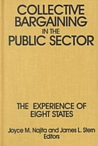 Collective Bargaining in the Public Sector: The Experience of Eight States : The Experience of Eight States (Hardcover)