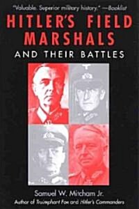 Hitlers Field Marshals and Their Battles (Paperback)
