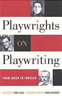 Playwrights on Playwriting: From Ibsen to Ionesco (Paperback)