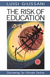 The Risk of Education: Discovering Our Ultimate Destiny (Paperback)