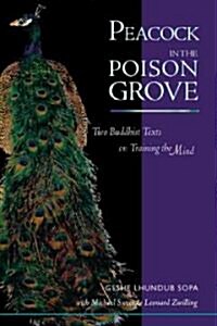 Peacock in the Poison Grove: Two Buddhist Texts on Training the Mind (Paperback)