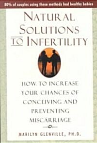 Natural Solutions to Infertility: How to Increase Your Chances of Conceiving and Preventing Miscarriage (Paperback, Us)