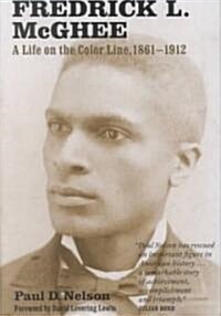 Fredrick L. McGhee: A Life on the Color Line, 1861-1912 (Hardcover)