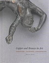 Copper and Bronze in Art: Corrosion, Colorants, Conservation (Hardcover)