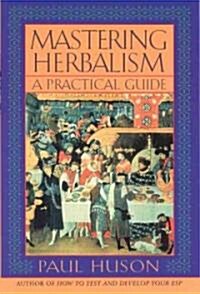 Mastering Herbalism: A Practical Guide (Paperback)