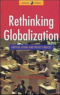 Rethinking Globalization : Critical Issues and Policy Choices (Paperback)