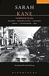 Kane: Complete Plays : Blasted; Phaedras Love; Cleansed; Crave; 4.48 Psychosis; Skin (Paperback)
