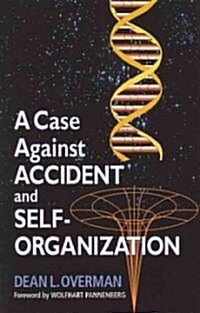 A Case Against Accident and Self-Organization (Paperback)