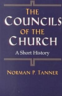 The Councils of the Church: A Short History (Paperback)