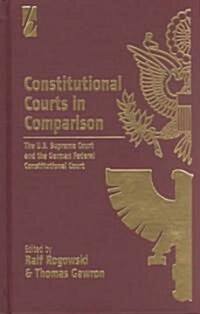 Constitutional Courts in Comparison: The U.S. Supreme Court and the German Federal Constitutional Court (Hardcover)