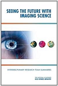 Seeing the Future with Imaging Science: Interdisciplinary Research Team Summaries (Paperback)