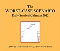 The Worst-Case Scenario Daily Survival Calendar 2012 (Paperback, Page-A-Day )