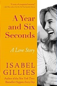 A Year and Six Seconds: A Love Story (Hardcover)