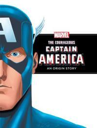 The Courageous Captain America: A Marvel Origin Story (Hardcover)