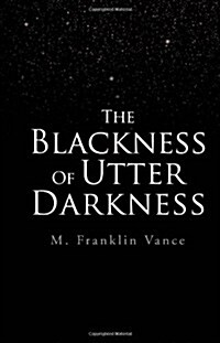 The Blackness of Utter Darkness (Hardcover)