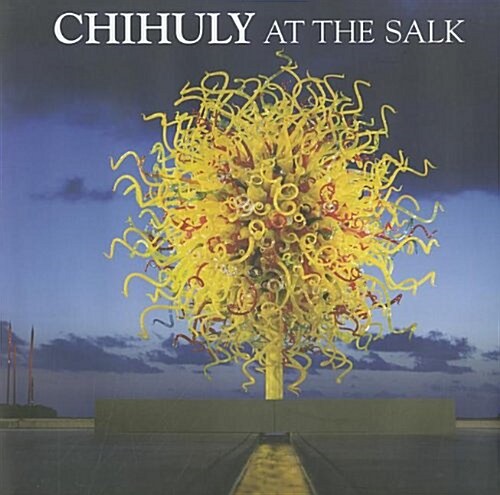 Chihuly at the Salk (Hardcover)