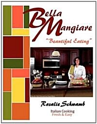 Bella Mangiare - Beautiful Eating (Paperback)