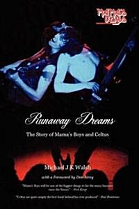 Runaway Dreams: The Story of Mamas Boys and Celtus (Paperback)