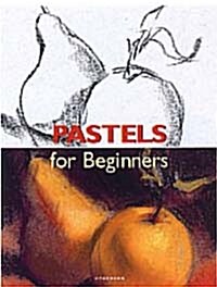 Pastels for Beginners (Fine Arts for Beginners) (Paperback)