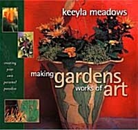Making Gardens Works of Art (Paperback)