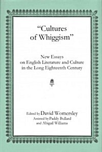 Cultures of Whiggism: New Essays on English Literature and Culture in the Long Eighteenth Century (Hardcover)