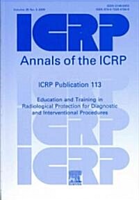 ICRP Publication 113 : Education and Training in Radiological Protection for Diagnostic and Interventional Procedures (Paperback)